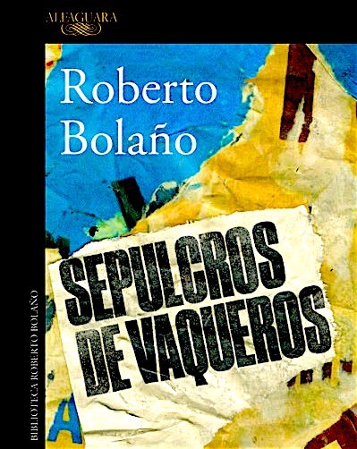 roberto bolaño sepulcros vaqueros