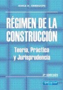 Régimen de la Construcción - Teoria,Practica y Jurisprudencia.