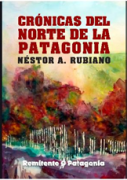 Crónicas del norte de la patagonia