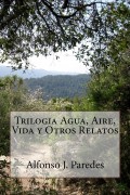 Trilogía Agua, Aire, Vida y Otros Relatos