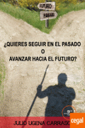 ¿QUIERES SEGUIR EN EL PASADO O ABANZAR HACIA EL FUTURO? 