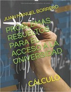 PROBLEMAS RESUELTOS PARA EL ACCESO A LA UNIVERSIDAD (CÁLCULO)