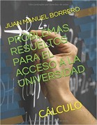 PROBLEMAS RESUELTOS PARA EL ACCESO A LA UNIVERSIDAD (CÁLCULO)