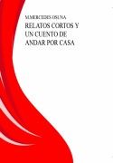 Relatos cortos y un cuento de andar por casa