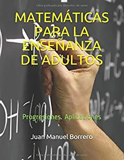 MATEMÁTICAS PARA LA ENSEÑANZA DE ADULTOS (Progresiones.Aplicaciones)