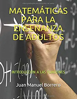 MATEMÁTICAS PARA LA ENSEÑANZA DE ADULTOS (Introducción a las funciones)